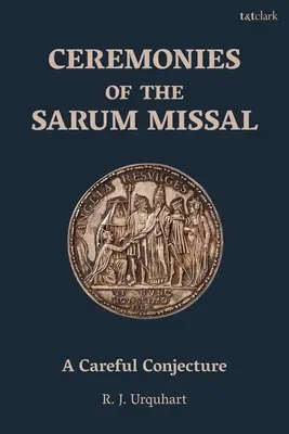 Les cérémonies du Missel de Sarum : Une hypothèse prudente - Ceremonies of the Sarum Missal: A Careful Conjecture