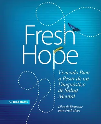 Fresh Hope : Viviendo Bien a Pesar de un Diagnstico de Salud Mental (L'espoir frais : vivre bien malgré un diagnostic de santé mentale) - Fresh Hope: Viviendo Bien a Pesar de un Diagnstico de Salud Mental