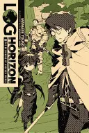 Log Horizon, Vol. 1 (Light Novel) : Le début d'un autre monde - Log Horizon, Vol. 1 (Light Novel): The Beginning of Another World