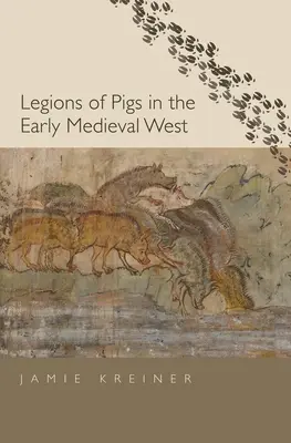 Légions de cochons dans l'Occident médiéval précoce - Legions of Pigs in the Early Medieval West