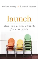 Lancer : Démarrer une nouvelle église à partir de zéro - Launch: Starting a New Church from Scratch