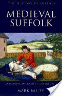 Le Suffolk médiéval : Une histoire économique et sociale, 1200-1500 - Medieval Suffolk: An Economic and Social History, 1200-1500