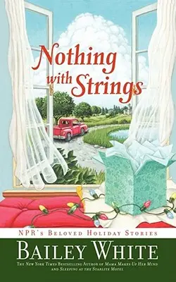 Nothing with Strings : Les histoires de vacances bien-aimées de Npr - Nothing with Strings: Npr's Beloved Holiday Stories