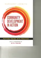 Le développement communautaire en action : Mettre Freire en pratique - Community Development in Action: Putting Freire Into Practice
