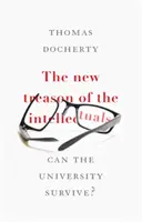 La nouvelle trahison des intellectuels : L'université peut-elle survivre ? - The New Treason of the Intellectuals: Can the University Survive?