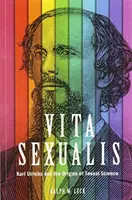 Vita Sexualis : Karl Ulrichs et les origines de la science sexuelle - Vita Sexualis: Karl Ulrichs and the Origins of Sexual Science