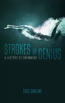 Les coups de génie : Une histoire de la natation - Strokes of Genius: A History of Swimming