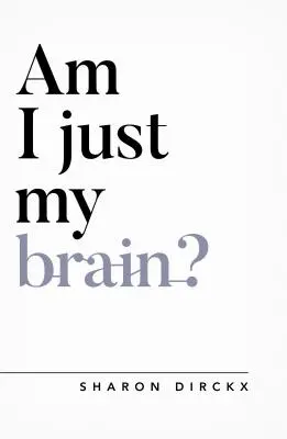 Suis-je seulement mon cerveau ? - Am I Just My Brain?