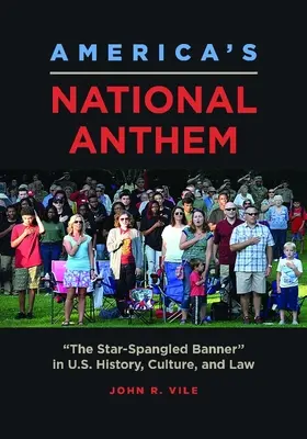 L'hymne national de l'Amérique : La bannière étoilée dans l'histoire, la culture et le droit des États-Unis - America's National Anthem: The Star-Spangled Banner in U.S. History, Culture, and Law