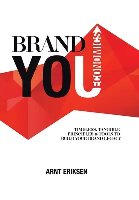 L'économie de la marque : L'économie de la marque : des principes et des outils tangibles et intemporels pour construire l'héritage de votre marque - Brand You Economics: Timeless, Tangible Principles and Tools to Build Your Brand Legacy