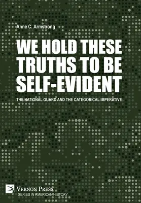 Nous tenons ces vérités pour évidentes : La Garde nationale et l'impératif catégorique - We Hold These Truths to Be Self-Evident: The National Guard and the Categorical Imperative