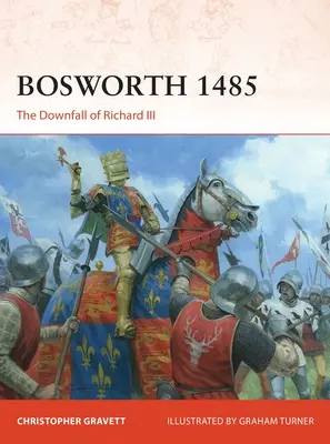 Bosworth 1485 : La chute de Richard III - Bosworth 1485: The Downfall of Richard III