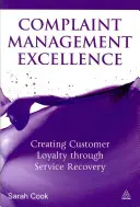 L'excellence en matière de gestion des plaintes : Fidéliser les clients par le rétablissement du service - Complaint Management Excellence: Creating Customer Loyalty Through Service Recovery