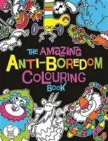 Un livre de coloriage étonnant contre l'ennui - Amazing Anti-Boredom Colouring Book