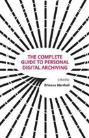 Le guide complet de l'archivage numérique personnel - The Complete Guide to Personal Digital Archiving