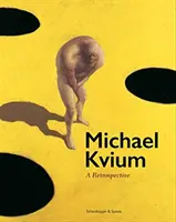 Michael Kvium : Une rétrospective - Michael Kvium: A Retrospective