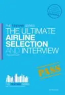 Manuel de sélection et d'entretien des pilotes de ligne - Le guide ultime des initiés - Airline Pilot Selection and Interview Workbook - The Ultimate Insiders Guide