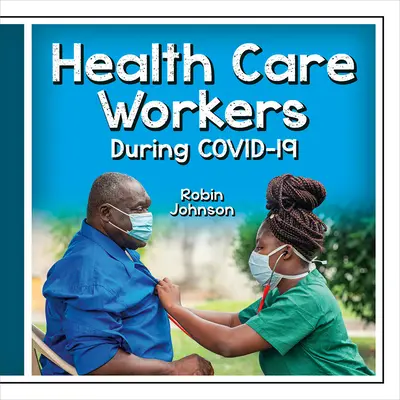 Les travailleurs du secteur de la santé pendant la Covid-19 - Health Care Workers During Covid-19