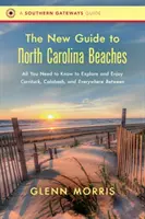 Le nouveau guide des plages de Caroline du Nord : Tout ce qu'il faut savoir pour explorer et profiter de Currituck, Calabash et de tout ce qui se trouve entre les deux. - The New Guide to North Carolina Beaches: All You Need to Know to Explore and Enjoy Currituck, Calabash, and Everywhere Between