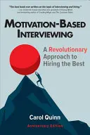 L'entretien basé sur la motivation : Une approche révolutionnaire pour recruter les meilleurs - Motivation-Based Interviewing: A Revolutionary Approach to Hiring the Best