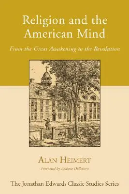 La religion et l'esprit américain : Du grand réveil à la révolution - Religion and the American Mind: From the Great Awakening to the Revolution