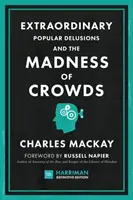 Les illusions populaires extraordinaires et la folie des foules (Harriman Definitive Edition) : Le guide classique de la psychologie des foules, des folies financières et de la su - Extraordinary Popular Delusions and the Madness of Crowds (Harriman Definitive Edition): The Classic Guide to Crowd Psychology, Financial Folly and Su