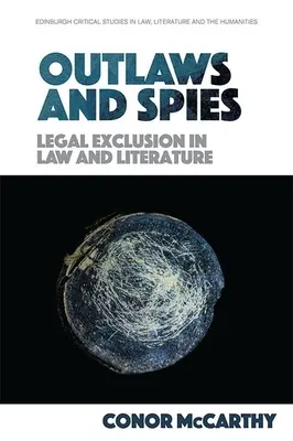 Hors-la-loi et espions : L'exclusion légale dans le droit et la littérature - Outlaws and Spies: Legal Exclusion in Law and Literature