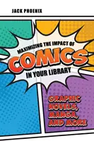 Maximiser l'impact des bandes dessinées dans votre bibliothèque : Romans graphiques, mangas et autres - Maximizing the Impact of Comics in Your Library: Graphic Novels, Manga, and More