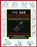 Le manuel d'autodéfense du SAS : Un guide complet des techniques de combat à mains nues - The SAS Self-Defense Handbook: A Complete Guide to Unarmed Combat Techniques