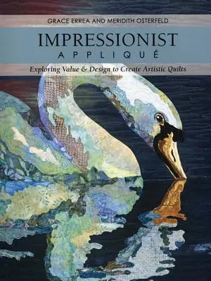 Impressionniste Applique-Print-on-Demand-Edition : Explorer la valeur et le design pour créer des quilts artistiques - Impressionist Applique-Print-on-Demand-Edition: Exploring Value & Design to Create Artistic Quilts