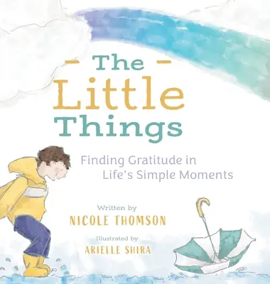 Les petites choses : Trouver la gratitude dans les moments simples de la vie - The Little Things: Finding Gratitude in Life's Simple Moments
