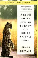 Sommes-nous assez intelligents pour savoir à quel point les animaux sont intelligents ? - Are We Smart Enough to Know How Smart Animals Are?