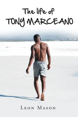 La vie de TONY MARCEANO - The life of TONY MARCEANO