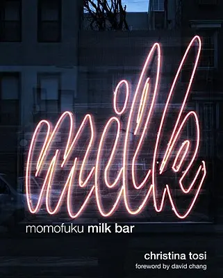 Momofuku Milk Bar : Un livre de cuisine - Momofuku Milk Bar: A Cookbook