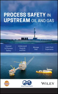 Sécurité des procédés dans l'industrie pétrolière et gazière en amont - Process Safety in Upstream Oil and Gas