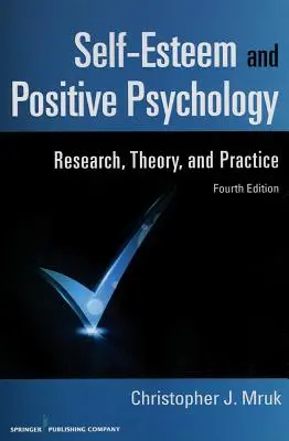 Estime de soi et psychologie positive : Recherche, théorie et pratique - Self-Esteem and Positive Psychology: Research, Theory, and Practice