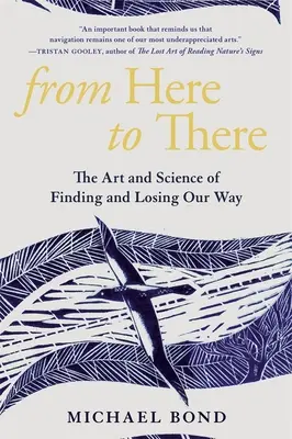 D'ici à là : L'art et la science de trouver et de perdre son chemin - From Here to There: The Art and Science of Finding and Losing Our Way