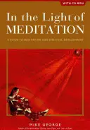 À la lumière de la méditation : Un guide pour la méditation et le développement spirituel [Avec CD] - In the Light of Meditation: A Guide to Meditation and Spiritual Development [With CD]