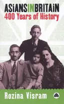 Les Asiatiques en Grande-Bretagne : 400 ans d'histoire - Asians In Britain: 400 Years Of History