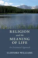 La religion et le sens de la vie : Une approche existentielle - Religion and the Meaning of Life: An Existential Approach