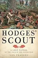 L'éclaireur de Hodges : Une patrouille perdue de la guerre des Français et des Indiens - Hodges' Scout: A Lost Patrol of the French and Indian War