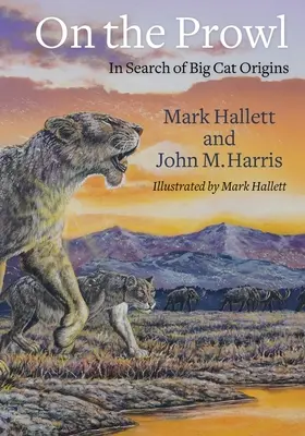 On the Prowl : À la recherche des origines des grands félins - On the Prowl: In Search of Big Cat Origins