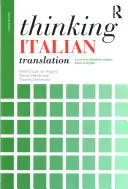 Penser la traduction italienne : Un cours de méthodologie de la traduction : De l'italien à l'anglais - Thinking Italian Translation: A Course in Translation Method: Italian to English