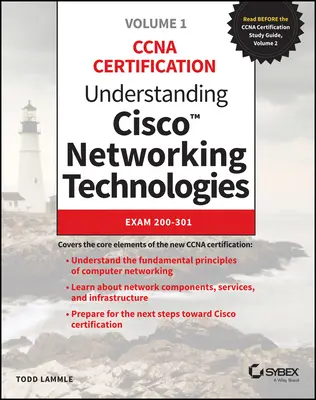 Comprendre les technologies de réseau de Cisco, Volume 1 : Examen 200-301 - Understanding Cisco Networking Technologies, Volume 1: Exam 200-301