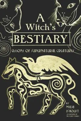 Le bestiaire d'une sorcière : Visions de créatures surnaturelles - A Witch's Bestiary: Visions of Supernatural Creatures