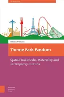 Le fandom des parcs à thème : Transmédia spatial, matérialité et cultures participatives - Theme Park Fandom: Spatial Transmedia, Materiality and Participatory Cultures