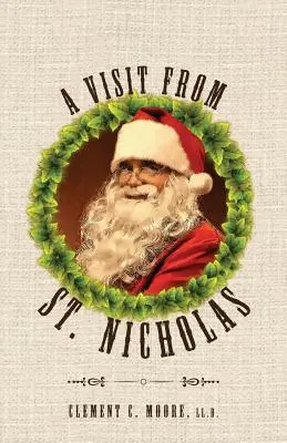 La visite de Saint-Nicolas : La nuit de Noël avec les illustrations originales de 1849 - A Visit from Saint Nicholas: Twas The Night Before Christmas With Original 1849 Illustrations