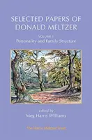 Sélection d'articles de Donald Meltzer - Vol. 1 : Personnalité et structure familiale - Selected Papers of Donald Meltzer - Vol. 1: Personality and Family Structure