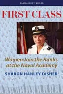 Première classe : Les femmes rejoignent les rangs de l'Académie navale - First Class: Women Join the Ranks at the Naval Academy