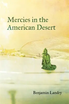 Mercies in the American Desert : Poèmes - Mercies in the American Desert: Poems